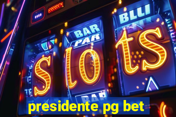 presidente pg bet